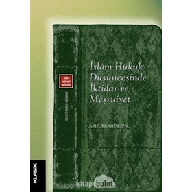İslam Hukuk Düşüncesinde İktidar Ve Meşruiyet - Abdurrahim Şen