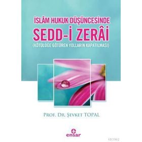İslam Hukuk Düşüncesinde Sedd-i Zerai - Şevket Topal