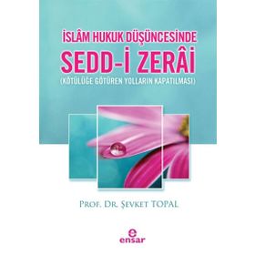 İslam Hukuk Düşüncesinde Sedd-i Zerai - Şevket Topal