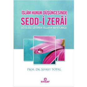 İslam Hukuk Düşüncesinde Sedd-i Zerai - Şevket Topal
