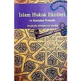 İSLAM HUKUK EKOLLERI VE MASLAHAT PRENSIBI - MUSTAFA AHMED ER-ZERKA