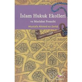 İSLAM HUKUK EKOLLERI VE MASLAHAT PRENSIBI - MUSTAFA AHMED ER-ZERKA