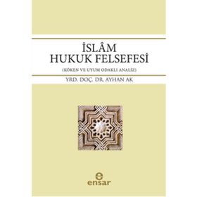 İslam Hukuk Felsefesi - Ayhan Ak