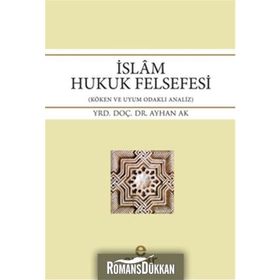 İslam Hukuk Felsefesi - Ayhan Ak
