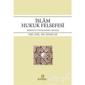 İslam Hukuk Felsefesi - Ayhan Ak
