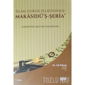 İslam Hukuk Felsefesinde Makasudü'ş - Şeria - Ali Pekcan