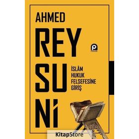 İslam Hukuk Felsefesine Giriş - Ahmed Reysuni