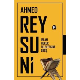 İslam Hukuk Felsefesine Giriş - Ahmed Reysuni