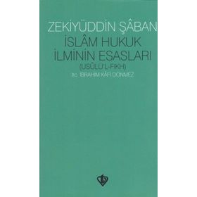 İslam Hukuk İlminin Esasları - Zekiyyüddin Şa’ban