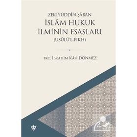 İslam Hukuk İlminin Esasları - Zekiyyüddin Şa’ban
