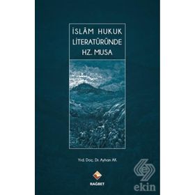 İslam Hukuk Literatüründe Hz. Musa - Ayhan Ak