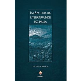 İslam Hukuk Literatüründe Hz. Musa - Ayhan Ak
