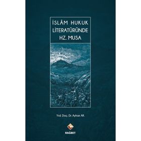 İslam Hukuk Literatüründe Hz. Musa - Ayhan Ak