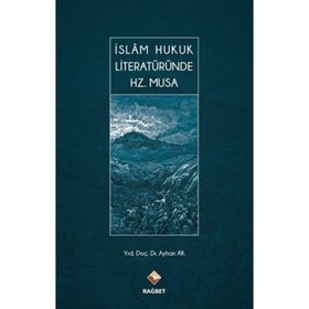 İslam Hukuk Literatüründe Hz. Musa - Ayhan Ak