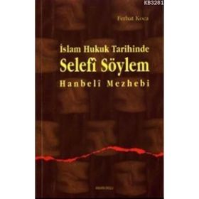 İSLAM HUKUK TARIHINDE SELEFI SÖYLEM - FERHAT KOCA