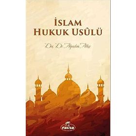İslam Hukuk Usulü - Alpaslan Alkış