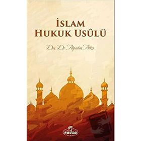 İslam Hukuk Usulü - Alpaslan Alkış