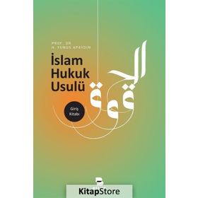 İslam Hukuk Usulü - H. Yunus Apaydın