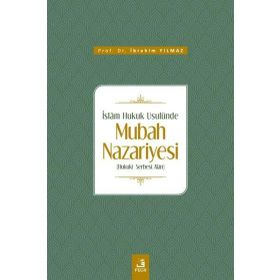 İslam Hukuk Usulünde Mubah Nazariyesi İbrahim Yılmaz