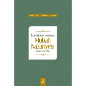 İslam Hukuk Usulünde Mubah Nazariyesi İbrahim Yılmaz