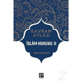 İslam Hukuku 2 - Kavram Atlası - Mehmet Selim Aslan