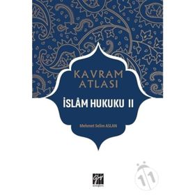 İslam Hukuku 2 - Kavram Atlası - Mehmet Selim Aslan