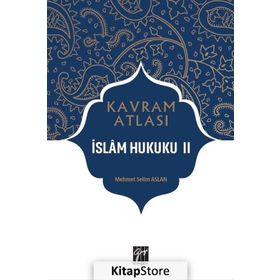 İslam Hukuku 2 - Kavram Atlası - Mehmet Selim Aslan