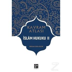 İslam Hukuku 2 - Kavram Atlası - Mehmet Selim Aslan