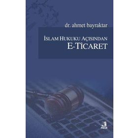 İslam Hukuku Açısından E-Ticaret - Ahmet Bayraktar