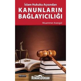 İslam Hukuku Açısından Kanunların Bağlayıcılığı - Muammer Arangül