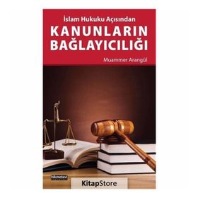 İslam Hukuku Açısından Kanunların Bağlayıcılığı - Muammer Arangül