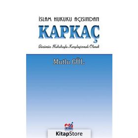 İSLAM HUKUKU AÇISINDAN KAPKAÇ GÜNÜMÜZ HUKUKUYLA KARŞILAŞTIRMALI OLARAK - MUTLU GÜL