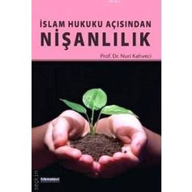 İslam Hukuku Açısından Nişanlılık - Nuri Kahveci
