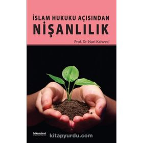 İslam Hukuku Açısından Nişanlılık - Nuri Kahveci