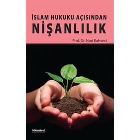 İslam Hukuku Açısından Nişanlılık - Nuri Kahveci