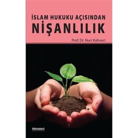 İslam Hukuku Açısından Nişanlılık - Nuri Kahveci