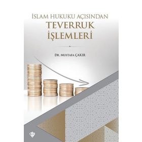 İslam Hukuku Açısından Teverruk İşlemleri - Mustafa Çakır