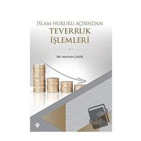 İslam Hukuku Açısından Teverruk İşlemleri - Mustafa Çakır
