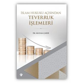 İslam Hukuku Açısından Teverruk İşlemleri - Mustafa Çakır