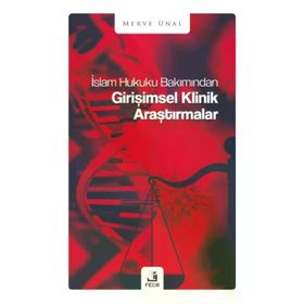 İslam Hukuku Bakımından Girişimsel Klinik Araştırmalar - Fecr Yayınları