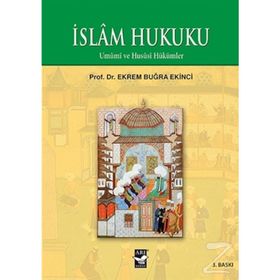 İSLAM HUKUKU - EKREM BUĞRA EKINCI