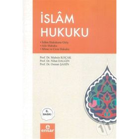 İSLAM HUKUKU İSLAM HUKUKUNA GIRIŞ / AILE HUKUKU / MIRAS VE CEZA HUKUKU - MUHSIN KOÇAK;NIHAT DALGIN;OSMAN ŞAHIN