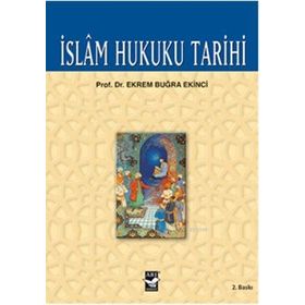 İSLAM HUKUKU TARIHI - EKREM BUĞRA EKINCI