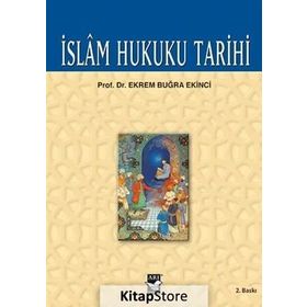 İSLAM HUKUKU TARIHI - EKREM BUĞRA EKINCI