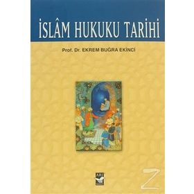 İSLAM HUKUKU TARIHI - EKREM BUĞRA EKINCI