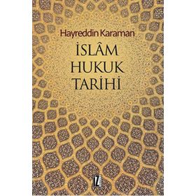 İSLAM HUKUKU TARIHI - EKREM BUĞRA EKINCI