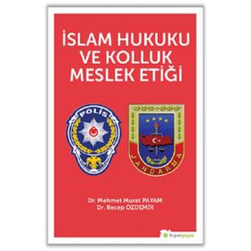 İslam Hukuku ve Kolluk Meslek Etiği - Mehmet Murat Payam