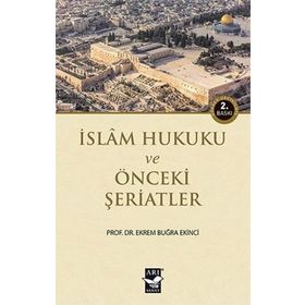 İSLAM HUKUKU VE ÖNCEKİ ŞERİATLER - EKREM BUĞRA EKINCI