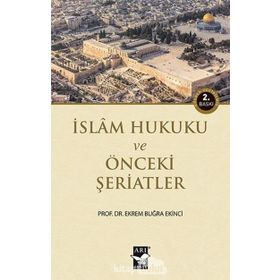 İSLAM HUKUKU VE ÖNCEKİ ŞERİATLER - EKREM BUĞRA EKINCI