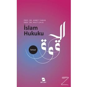 İSLAM HUKUKUNA GIRIŞ - AHMET YAMAN;HALIT ÇALIŞ